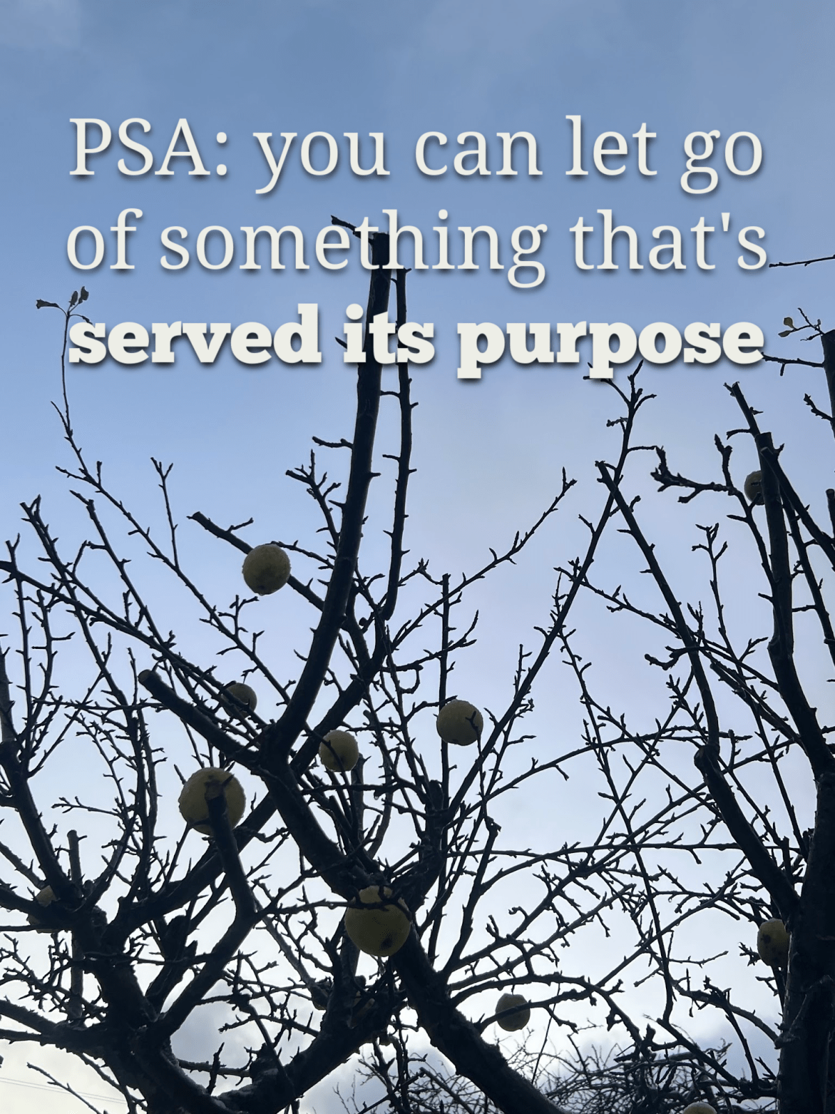 PSA: you can let go of something once it’s served its&nbsp;purpose